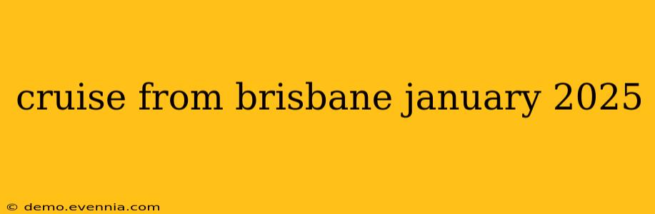 cruise from brisbane january 2025