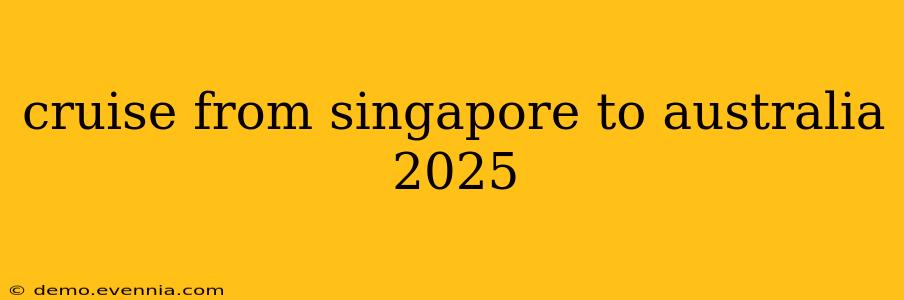 cruise from singapore to australia 2025