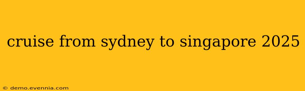 cruise from sydney to singapore 2025