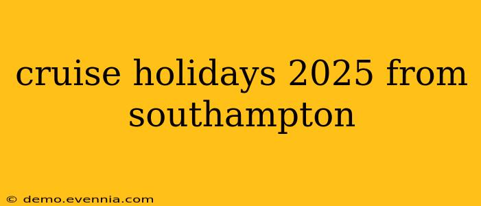 cruise holidays 2025 from southampton