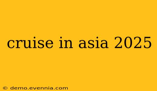 cruise in asia 2025