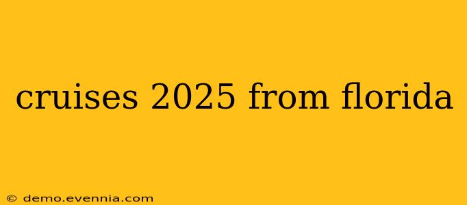 cruises 2025 from florida