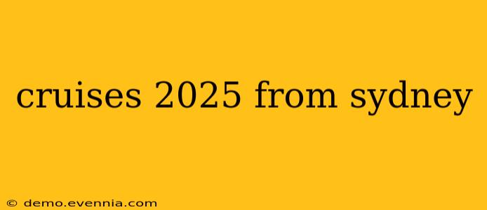 cruises 2025 from sydney