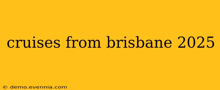 cruises from brisbane 2025