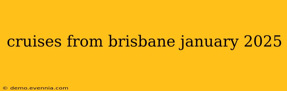 cruises from brisbane january 2025