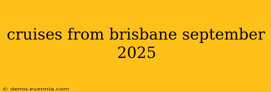 cruises from brisbane september 2025