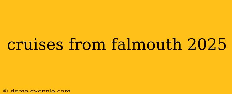 cruises from falmouth 2025