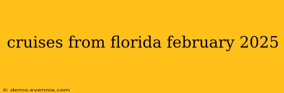 cruises from florida february 2025