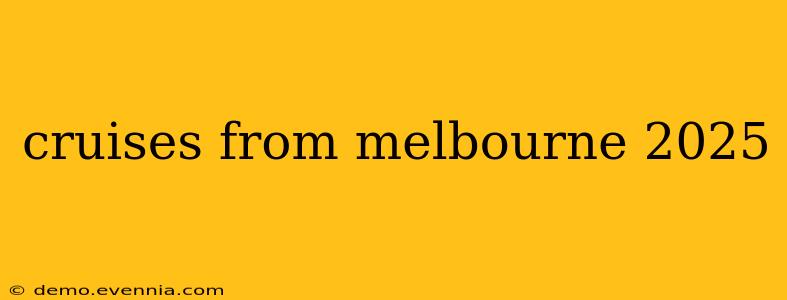 cruises from melbourne 2025