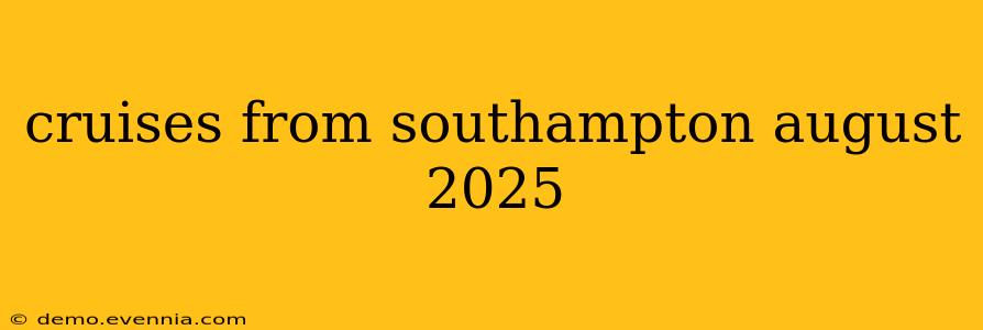 cruises from southampton august 2025