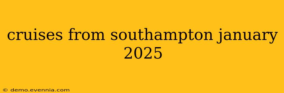 cruises from southampton january 2025