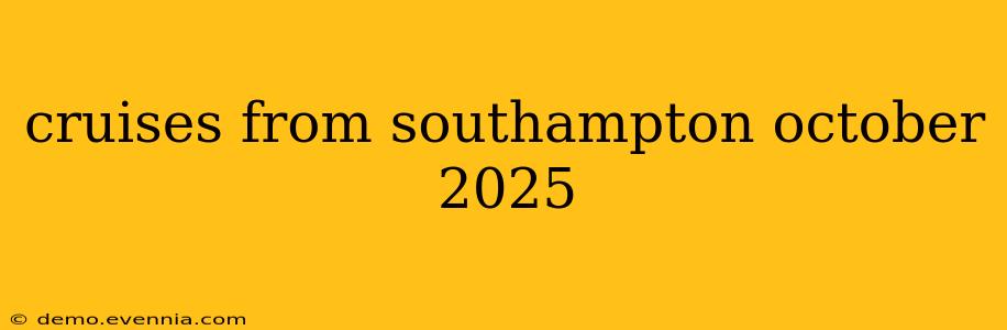 cruises from southampton october 2025