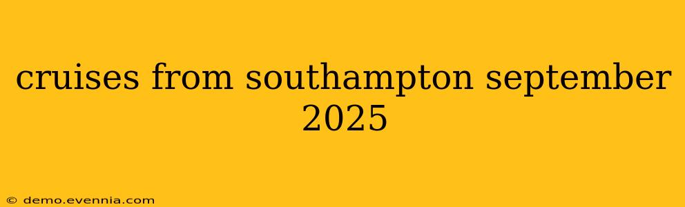 cruises from southampton september 2025