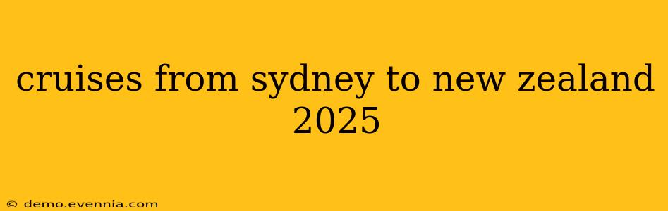 cruises from sydney to new zealand 2025