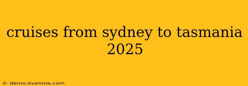 cruises from sydney to tasmania 2025