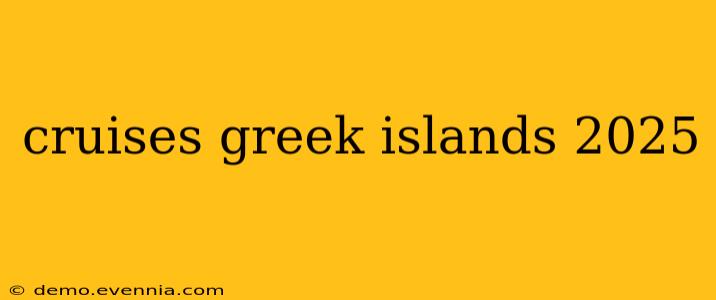 cruises greek islands 2025