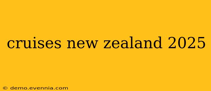 cruises new zealand 2025