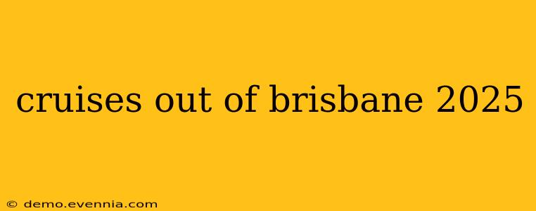 cruises out of brisbane 2025