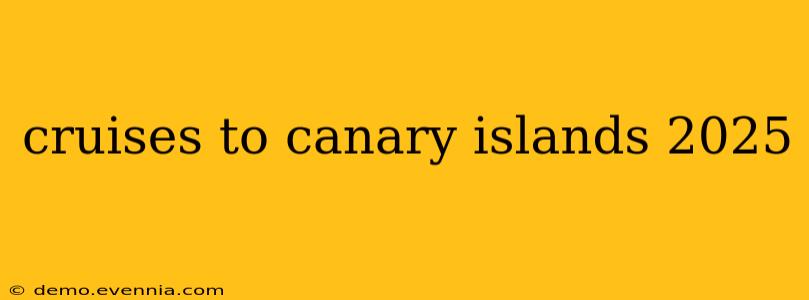 cruises to canary islands 2025