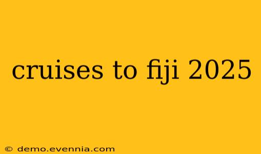 cruises to fiji 2025