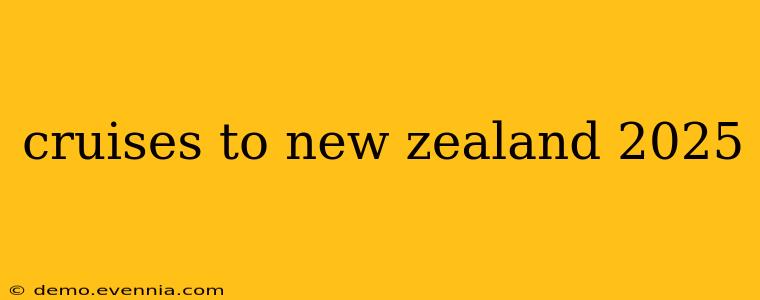 cruises to new zealand 2025