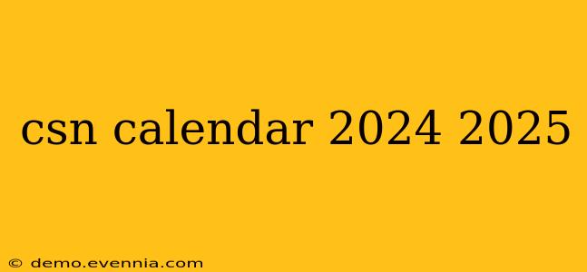 csn calendar 2024 2025