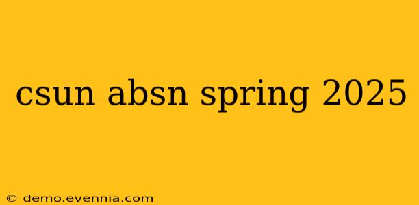 csun absn spring 2025