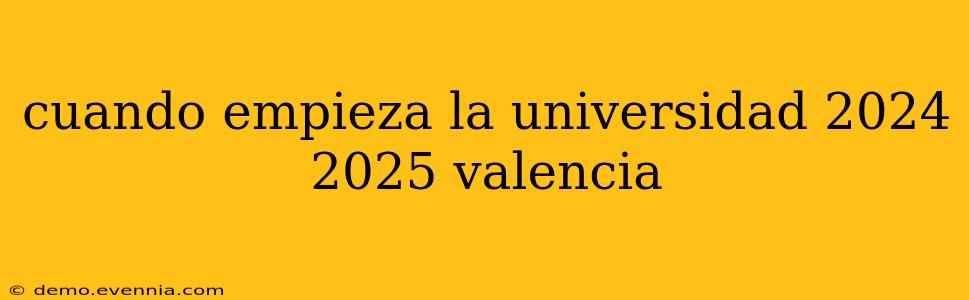 cuando empieza la universidad 2024 2025 valencia