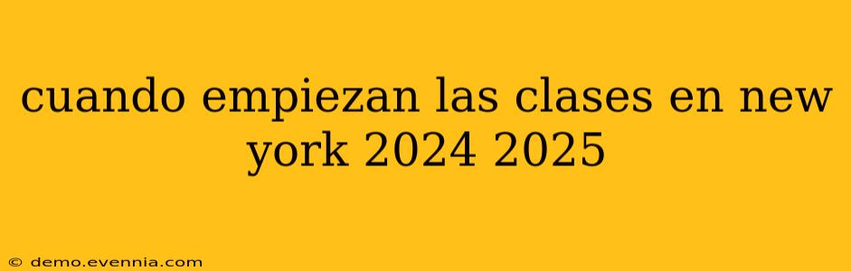 cuando empiezan las clases en new york 2024 2025