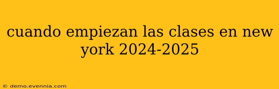 cuando empiezan las clases en new york 2024-2025