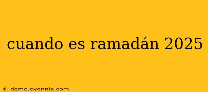 cuando es ramadán 2025