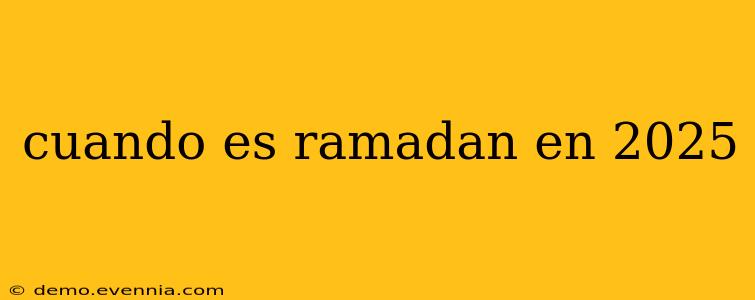 cuando es ramadan en 2025