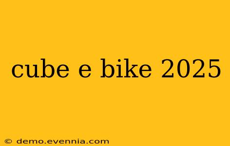 cube e bike 2025