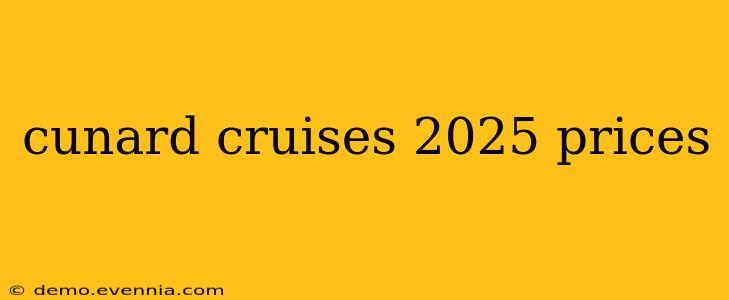 cunard cruises 2025 prices