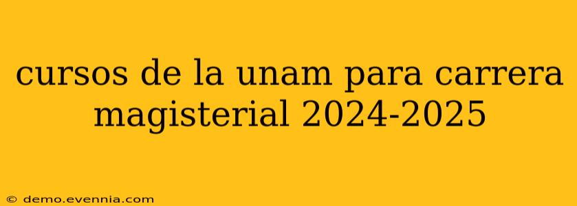 cursos de la unam para carrera magisterial 2024-2025