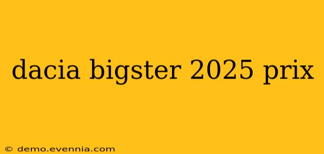 dacia bigster 2025 prix