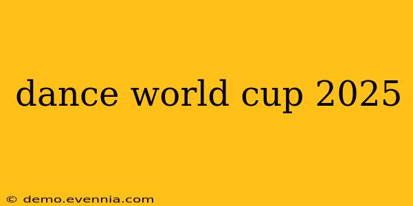 dance world cup 2025