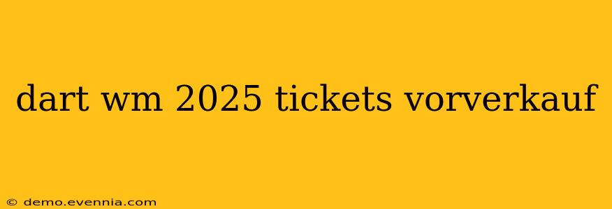 dart wm 2025 tickets vorverkauf