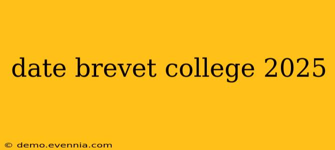 date brevet college 2025