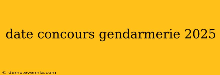 date concours gendarmerie 2025