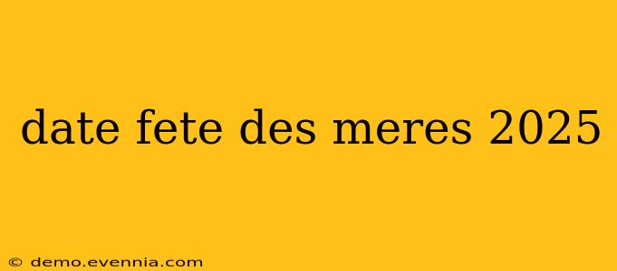 date fete des meres 2025