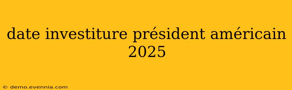 date investiture président américain 2025