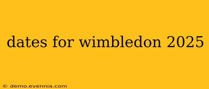 dates for wimbledon 2025