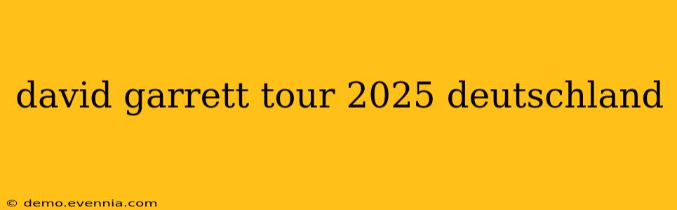 david garrett tour 2025 deutschland