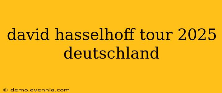 david hasselhoff tour 2025 deutschland