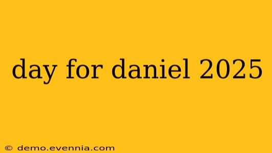 day for daniel 2025