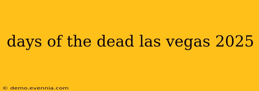 days of the dead las vegas 2025