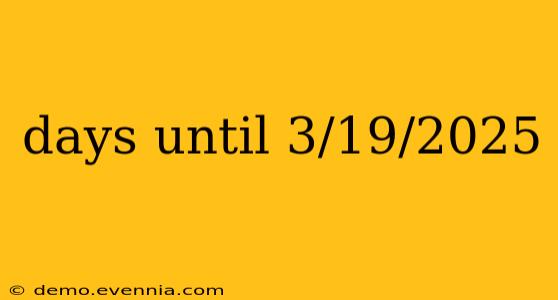 days until 3/19/2025