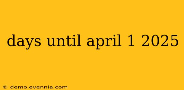 days until april 1 2025