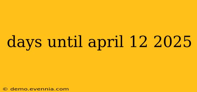 days until april 12 2025